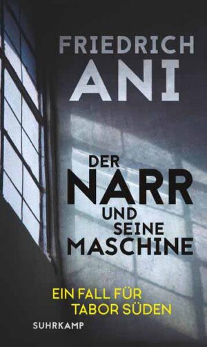 Der Narr und seine Maschine | Friedrich Ani