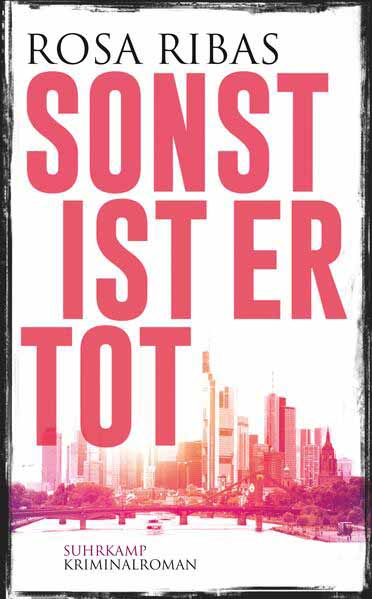 Sonst ist er tot | Rosa Ribas