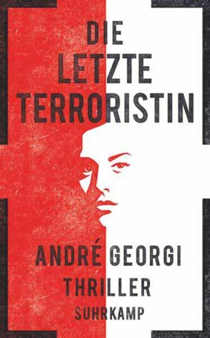 Die letzte Terroristin | André Georgi