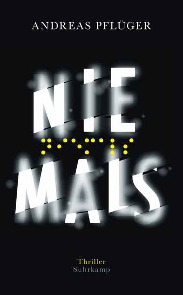 Niemals Thriller | »Ein sehr moderner, sehr raffinierter, sehr intelligent geplotteter Thriller. Literarisch herausragend umgesetzt. Ich bin begeistert!« Ulrich Noller, WDR 3 | Andreas Pflüger