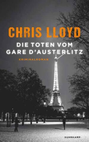Die Toten vom Gare d’Austerlitz Kriminalroman | Vom Gewinner der HWA Gold Crown für den Besten Historischen Roman | Chris Lloyd