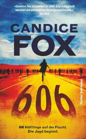 606 Thriller | 606 Häftlinge auf der Flucht. Die Jagd beginnt. | Candice Fox