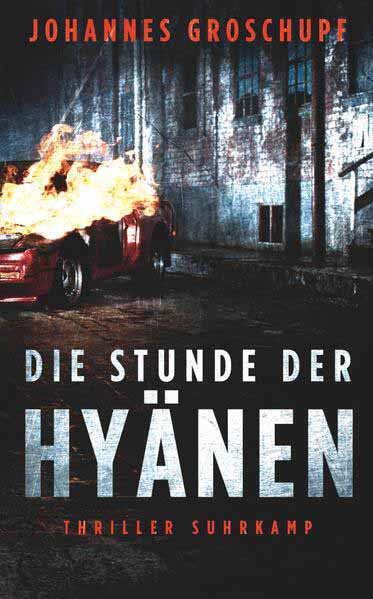 Die Stunde der Hyänen Thriller | Ein heißer Höllentrip durch ein Berlin, wie man es nicht kennt. | Deutscher Krimipreis 2022 | Johannes Groschupf