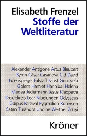 Stoffe der Weltliteratur: Ein Lexikon dichtungsgeschichtlicher Längsschnitte | Elisabeth Frenzel