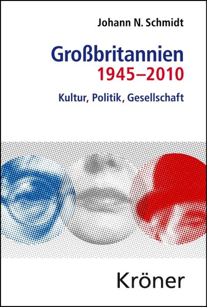 Großbritannien 1945-2010: Kultur, Politik, Gesellschaft | Johann N Schmidt