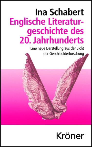 Englische Literaturgeschichte des 20. Jahrhunderts: Eine neue Darstellung aus der Sicht der Geschlechterforschung | Ina Schabert