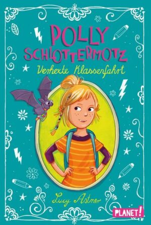 Polly Schlottermotz: Verhexte Klassenfahrt | Bundesamt für magische Wesen