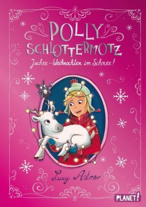 Polly Schlottermotz: Juchee  Weihnachten im Schnee! | Bundesamt für magische Wesen