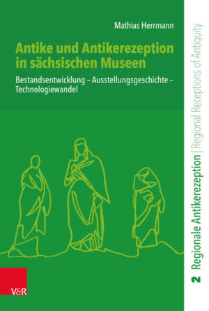 Antike und Antikerezeption in sächsischen Museen | Mathias Herrmann