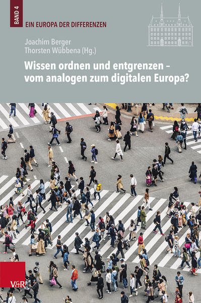 Wissen ordnen und entgrenzen - vom analogen zum digitalen Europa? | Monika Barget, Joachim Berger, Mirjam Blümm, Aline Deicke, Jürgen Hermes, Henning Jürgens, Simon Meier-Vieracker, Bernhard Struck, Demival Vasques Filho Vasques Filho, Joëlle Weis, René Westerholt, Thorsten Wübbena, Joachim Berger, Thorsten Wübbena