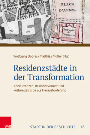 Residenzstädte in der Transformation | Wolfgang Dobras, Matthias Müller