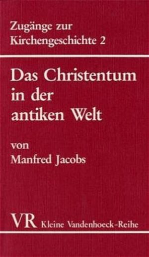 In »Das Christentum in der antiken Welt« beschreibt Manfred Jacobs die Zeit von der frühkatholischen Kirche bis zu Kaiser Konstantin.