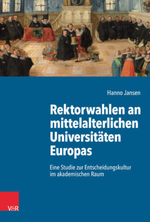 Rektorwahlen an mittelalterlichen Universitäten Europas | Hanno Jansen