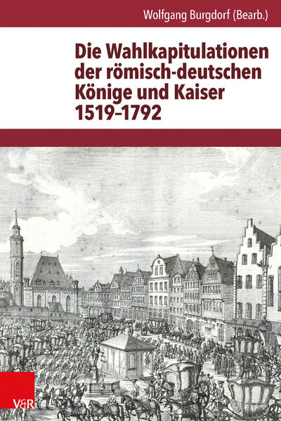 Die Wahlkapitulationen der römisch-deutschen Könige und Kaiser 15191792 | Bundesamt für magische Wesen