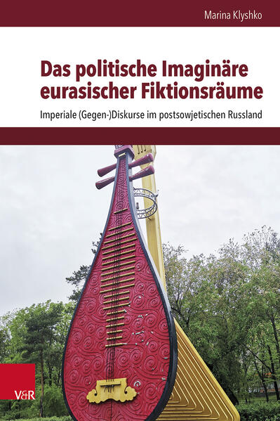 Das politische Imaginäre eurasischer Fiktionsräume | Marina Klyshko