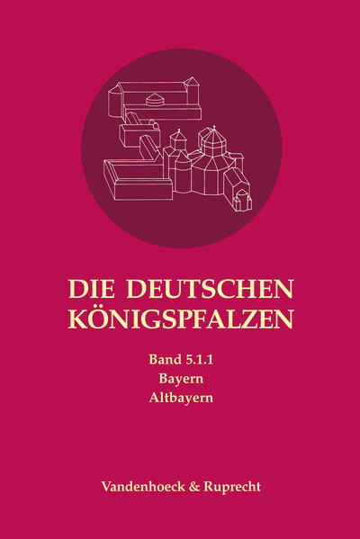 Die deutschen Königspfalzen. Band 5: Bayern | Bernhard Lübbers, Gottfried Mayr, Peter Schmid, Helmut Flachenecker, Christof Paulus, Ludwig Holzfurtner, Johannes Laschinger, Andreas Otto Weber, Thomas Feuerer, Georg Köglmeier, Claudia Schwaab, Johannes Schmuck, Markus Nadler, Roman Deutinger, Andreas Kosuch, Stefan Pongratz, Diethard Schmid, Manfred Jehle, Dieter Weiß, Helmut Flachenecker, Bernd Päffgen ,