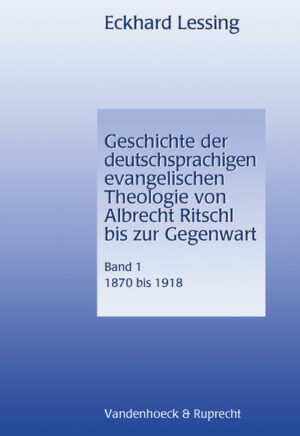 Geschichte der deutschsprachigen evangelischen Theologie von Albrecht Ritschl bis zur Gegenwart. Band 1 | Bundesamt für magische Wesen