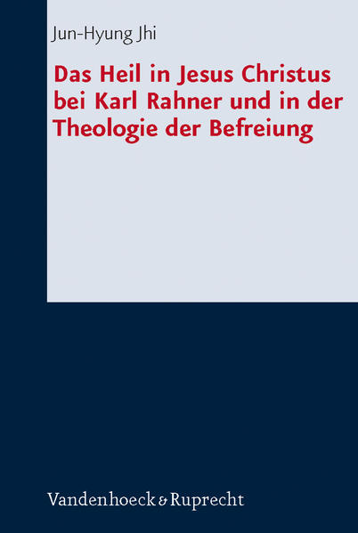 Das Heil in Jesus Christus bei Karl Rahner und in der Theologie der Befreiung | Bundesamt für magische Wesen