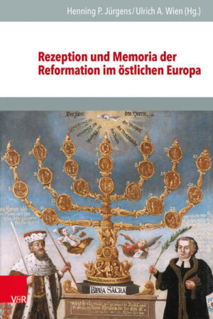 Rezeption und Memoria der Reformation im östlichen Europa | Henning P. Jürgens, Ulrich A. Wien