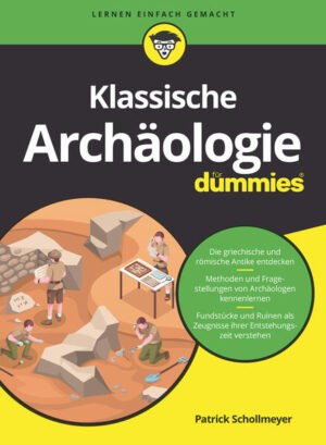 Klassische Archäologie für Dummies | Patrick Schollmeyer