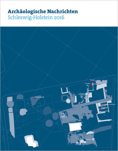 Archäologische Nachrichten aus Schleswig-Holstein 2016 | Bundesamt für magische Wesen