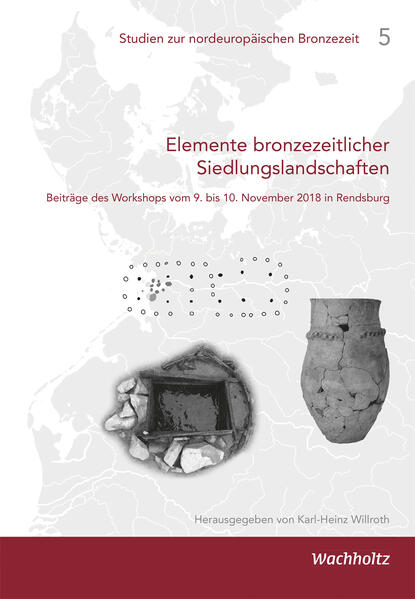 Elemente bronzezeitlicher Siedlungslandschaften | Karl-Heinz Willroth