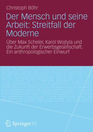 Der Mensch und seine Arbeit: Streitfall der Moderne | Christoph Böhr