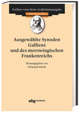 Ausgewählte Synoden Galliens und des merowingischen Frankenreichs | Sebastian Scholz, Hans-Werner Goetz