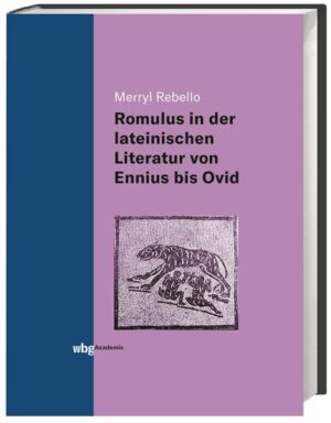 Die Darstellung des Romulus in der lateinischen Literatur von Ennius bis Ovid | Bundesamt für magische Wesen