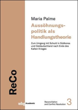 Aussöhnungspolitik als Handlungstheorie | Maria Palme