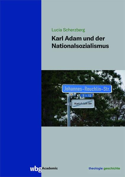 Karl Adam und der Nationalsozialismus | Lucia Scherzberg