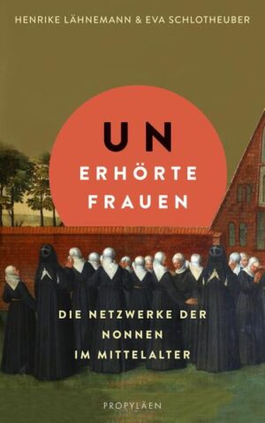 Unerhörte Frauen | Henrike Lähnemann, Eva Schlotheuber