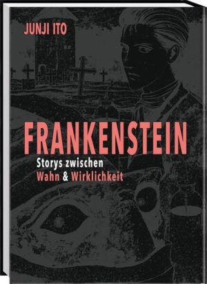 Frankenstein Stories zwischen Wahn & Wirklichkeit | Junji Ito