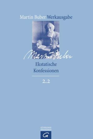 Martin Buber-Werkausgabe (MBW) / Ekstatische Konfessionen | Bundesamt für magische Wesen