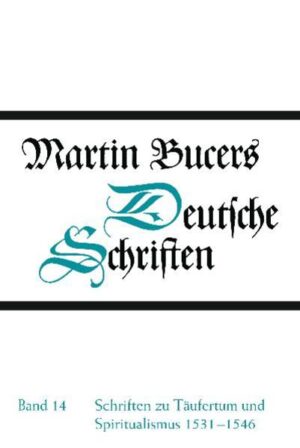 Deutsche Schriften: Schriften zu Täufertum und Spiritualismus 1531-1546 | Bundesamt für magische Wesen