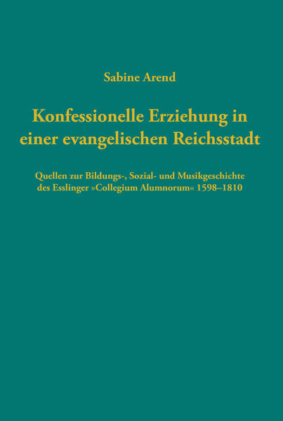 Konfessionelle Erziehung in einer evangelischen Reichsstadt | Sabine Arend