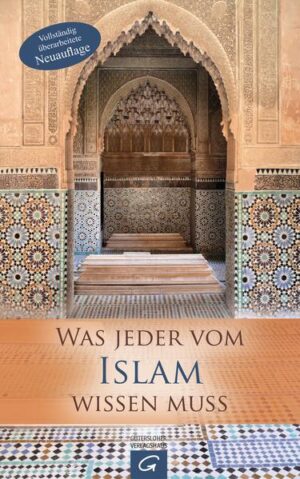 Was jeder vom Islam wissen muss | Inken Wöhlbrand, Martin Affolderbach, Vereinigte Evangelisch-Lutherische, Kirchenamt der Evangelischen Kirche in