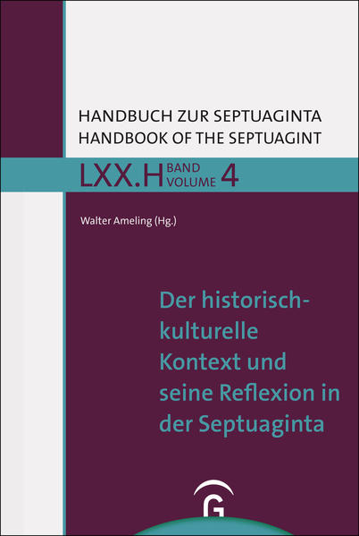Handbuch zur Septuaginta / Der historisch-kulturelle Kontext und seine Reflexion in der Septuaginta | Walter Ameling