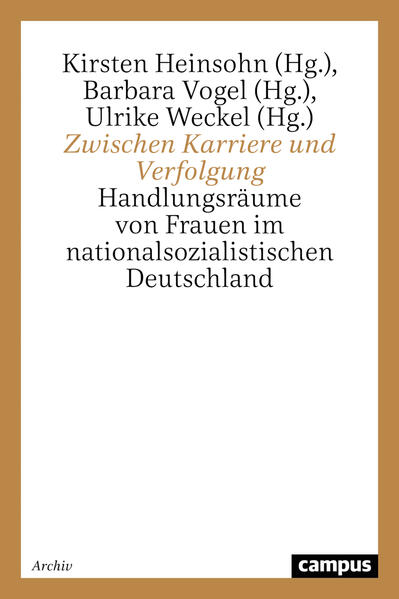 Zwischen Karriere und Verfolgung | Kirsten Heinsohn, Barbara Vogel, Ulrike Weckel