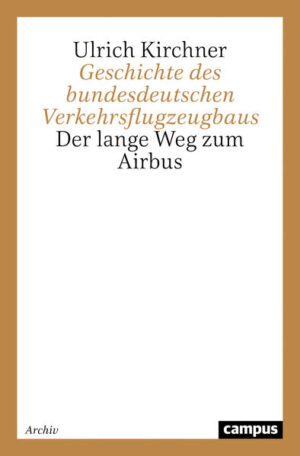 Geschichte des bundesdeutschen Verkehrsflugzeugbaus | Ulrich Kirchner