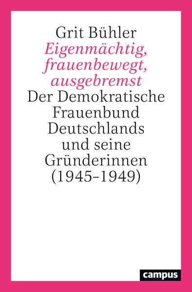 Eigenmächtig, frauenbewegt, ausgebremst | Grit Bühler