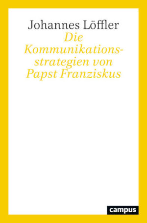 Die Kommunikationsstrategien von Papst Franziskus | Johannes Löffler