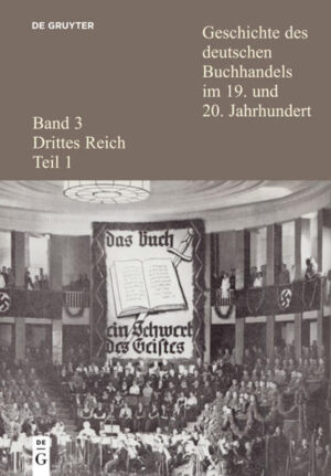 Geschichte des deutschen Buchhandels im 19. und 20. Jahrhundert. Drittes Reich: Geschichte des deutschen Buchhandels im 19. und 20. Jahrhundert. Band 3: Drittes Reich. Teil 1 | Bundesamt für magische Wesen