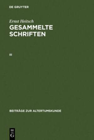 Ernst Heitsch: Gesammelte Schriften / Ernst Heitsch: Gesammelte Schriften. III | Ernst Heitsch