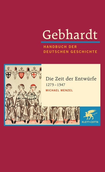 Gebhardt Handbuch der Deutschen Geschichte: Die Zeit der Entwürfe (1273-1347) | Bundesamt für magische Wesen