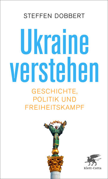 Ukraine verstehen | Steffen Dobbert