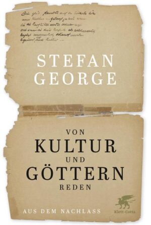 Von Kultur und Göttern reden: Aus dem Nachlass | Stefan George, Ute Oelmann