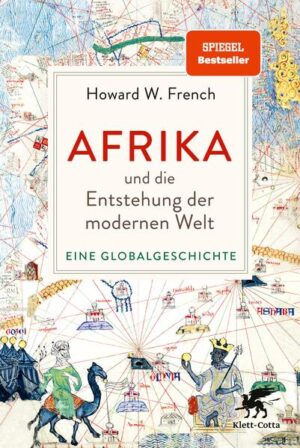 Afrika und die Entstehung der modernen Welt | Howard W. French