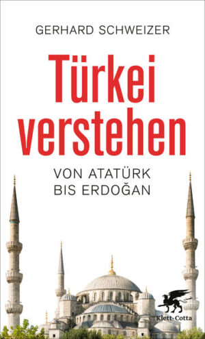 Türkei verstehen | Gerhard Schweizer