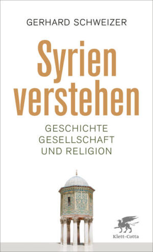 Syrien verstehen | Gerhard Schweizer